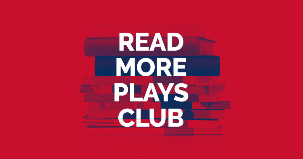 Featured image for “Read More Plays Club: What to Send Up When it Goes Down”