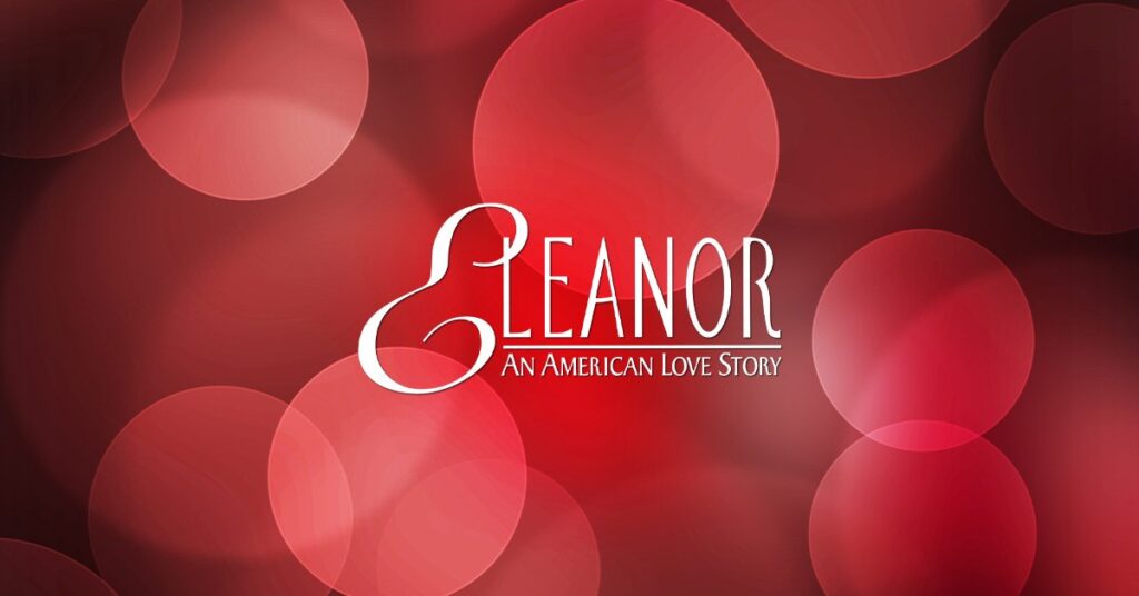 Featured image for “A Conversation with the Creators of ELEANOR – An American Love Story”