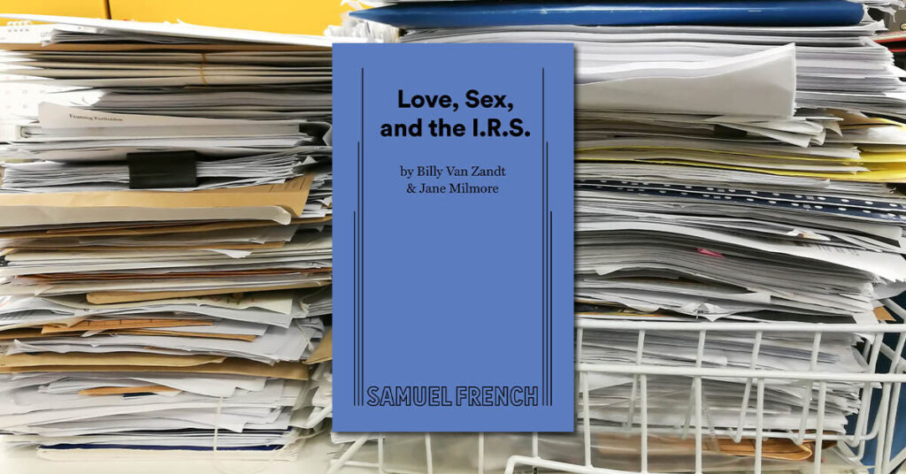 Featured image for “Love, Sex, and the I.R.S. – Delighting Audiences for 45 Years”