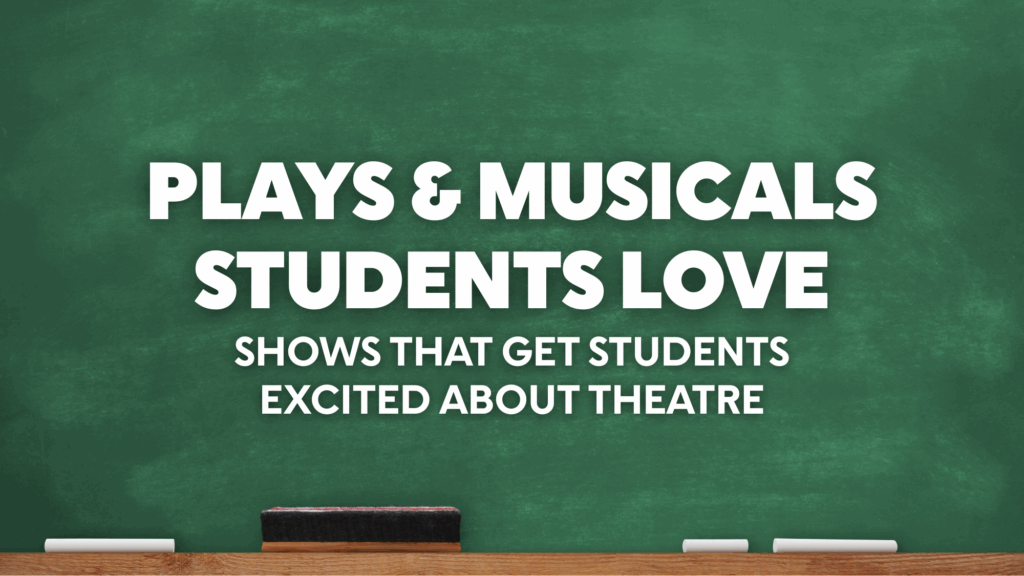 Featured image for “Plays and Musicals Students Love”