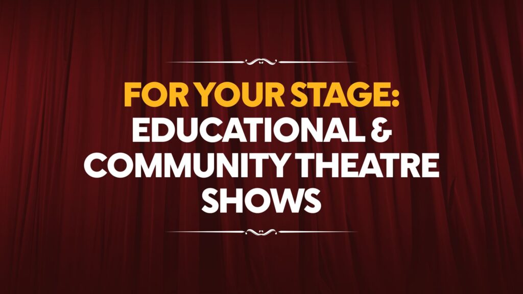 Featured image for “For Your Stage: Educational & Community Theatre Shows”