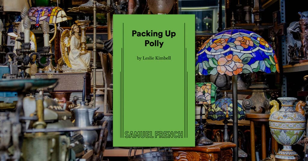 Featured image for “Packing Up Polly: Playwright Leslie Kimbell on Her Comedy About Letting Go”